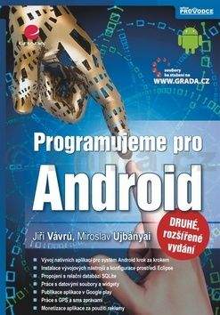 Miroslav Ujbányai, Jiří Vávrů: Programujeme pro Android