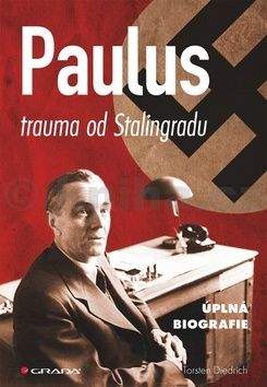 Torsten Diedrich: Paulus – trauma od Stalingradu