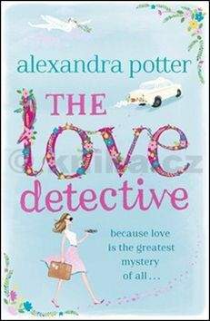 Alexandra Potter: The Love Detective (anglicky)