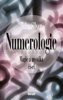 Jules Silver: Numerologie - Magie a mystika čísel