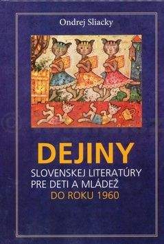 Ondrej Sliacky: Dejiny slovenskej literatúry pre deti a mládež do roku 1960
