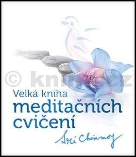 Sri Chinmoy: Velká kniha meditačních cvičení