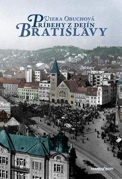Viera Obuchová: Príbehy z dejín Bratislavy