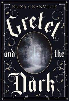 Eliza Granville: Gretel and the Dark