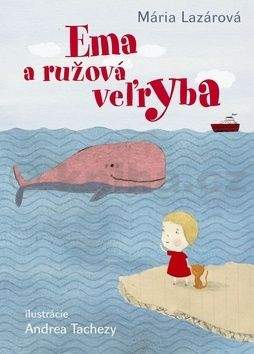 Mária Lazárová: Ema a ružová veľryba