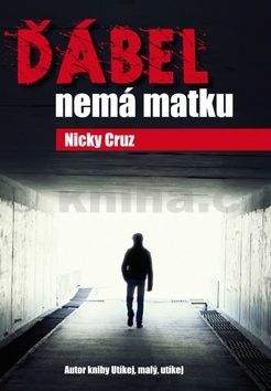 Nicky Cruz: Ďábel nemá matku