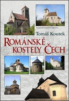 Tomáš Koutek: Románské kostely Čech