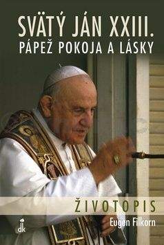 Eugen Filkorn: Svätý Ján XXIII. Pápež pokoja a lásky