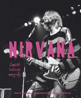 Charles R. Cross: Nirvana - Kompletní ilustrovaná monografie