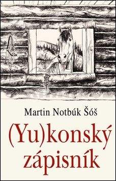 Martin Notbúk Šóš: (Yu)konský zápisník