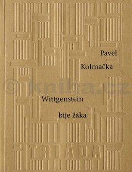 Pavel Kolmačka: Wittgenstein bije žáka