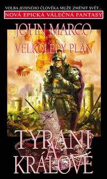 John Marco: Tyrani a králové 3 - Velkolepý plán