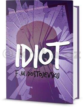 Fjodor Michajlovič Dostojevskij: Idiot