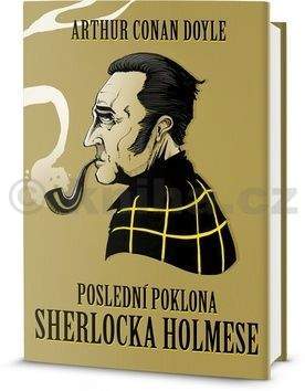 Arthur Conan Doyle: Poslední poklona Sherlocka Holmese