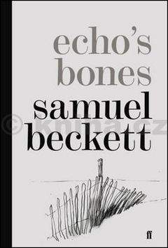 Samuel Beckett: Echo\'s Bones