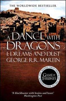 George Raymond Richard Martin: A Dance with Dragons 1: Dreams and Dust