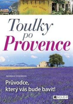 Jaroslava Dvořáková: Toulky po Provence