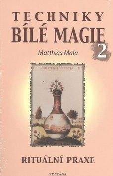 Matthias Mala: Techniky bílé magie 2