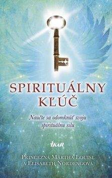 Elisabeth Nordeng: Spirituálny kľúč - Naučte sa odomknúť svoju spirituálnu silu