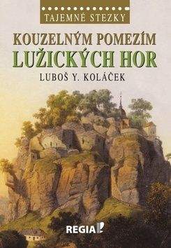 Luboš Y. Koláček: Kouzelným pomezím Lužických hor