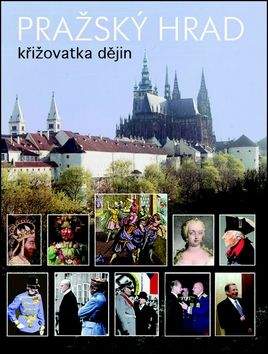 Miloš Pokorný: Pražský hrad: křižovatka dějin