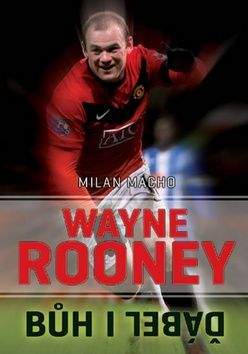 Milan Macho: Wayne Rooney - Bůh i ďábel