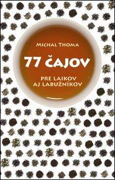 Michal Thoma: 77 čajov pre laikov a labužníkov