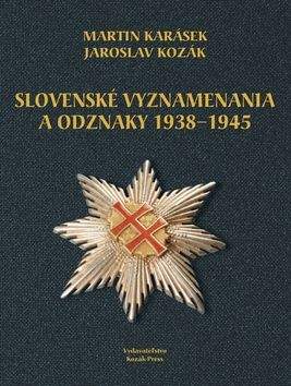Jaroslav Kozák, Martin Karásek: Slovenské vyznamenania a odznaky 1938 - 1945
