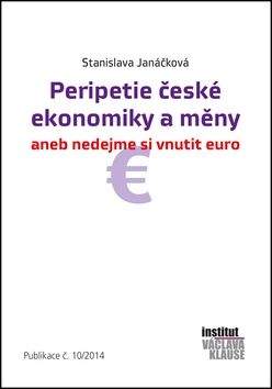 Stanislava Janáčková: Peripetie české ekonomiky a měny aneb nedejme si vnutit euro