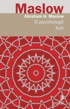 Abraham H. Maslow: O psychologii bytí