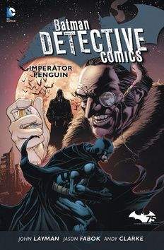 John Layman: Batman Detective Comics 3 - Imperátor Penguin
