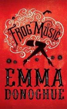 Emma Donoghue: Frog Music