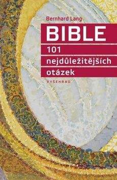 Bernhard Lang: Bible - 101 nejdůležitějších otázek