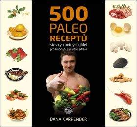 Dana Carpender: 500 paleo receptů