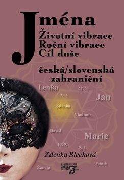 Zdenka Blechová: Jména - Životní vibrace, roční vibrace, cíl duše