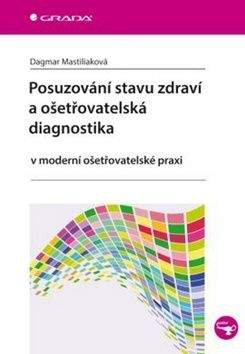 Dagmar Mastiliaková: Posuzování stavu zdraví a ošetřovatelská diagnostika