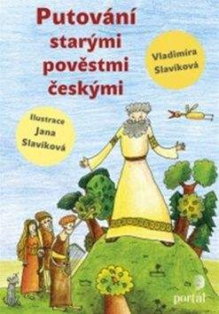 Vladimíra Slavíková: Putování starými pověstmi českými