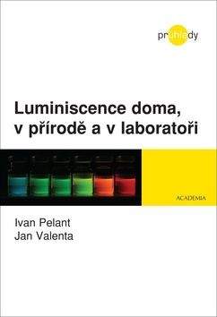 Ivo Pelant, Jan Valenta: Luminiscence doma, v přírodě a v laboratoři