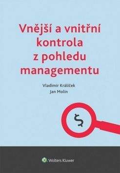 Vladimír Králíček, Jan Molín: Vnější a vnitřní kontrola z pohledu managementu