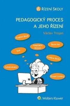 Václav Trojan: Pedagogický proces a jeho řízení