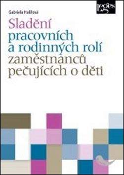 Gabriela Halířová: Sladění pracovních a rodinných rolí osob pečujících o děti