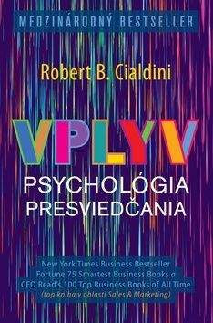 Robert B. Cialdini: Vplyv Psychológia presviedčania