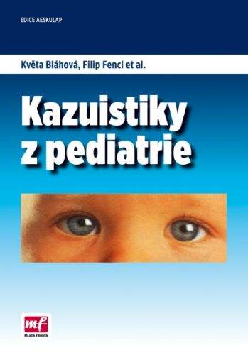 Filip Fencl, Květa Bláhová: Kazuistiky z pediatrie