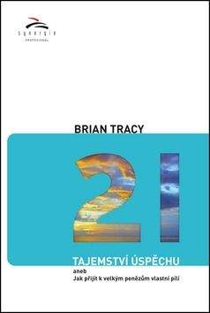 Brian Tracy: 21 tajemství úspěchu