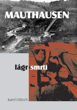 Karel Littloch: Mauthausen, lágr smrti