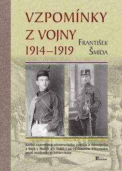 František Šmída: Vzpomínky z vojny 1914 – 1919