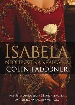 Colin Falconer: Isabela: Neohrožená královna