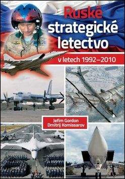 Jefim Gordon, Dmitrij Komissarov: Ruské strategické letectvo v letech 1992-2010