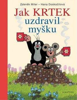 Zdeněk Miler, Hana Doskočilová: Jak Krtek uzdravil myšku