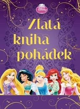Walt Disney: Princezny - Zlatá kniha pohádek